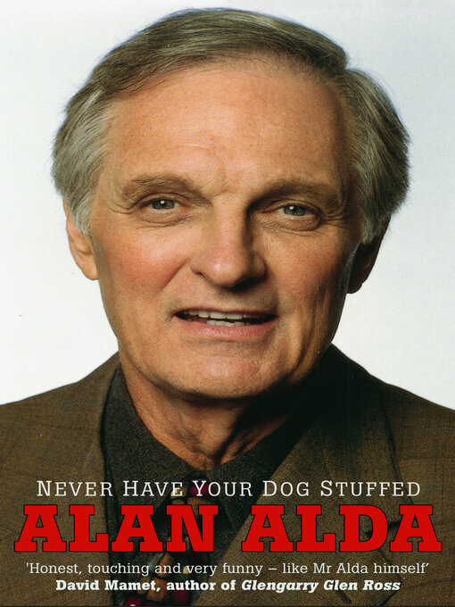 Title details for Never Have Your Dog Stuffed by Alan Alda - Wait list
